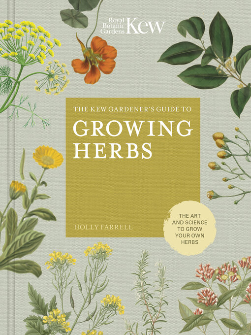 Title details for The Kew Gardener's Guide to Growing Herbs by Holly Farrell - Available